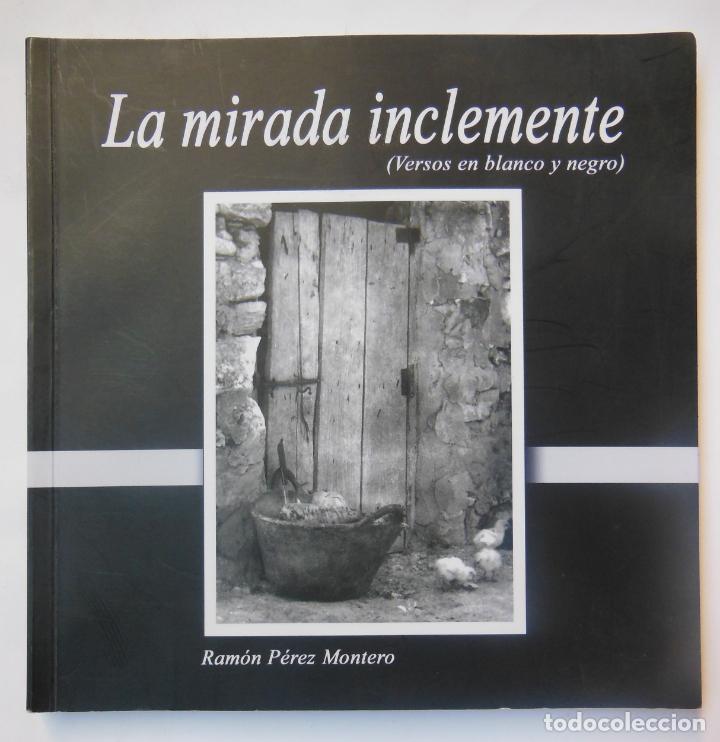 Livros em segunda m&atilde;o: LA MIRADA INCLEMENTE (VERSOS EN BLANCO Y NEGRO) P&Eacute;REZ MONTERO Ram&oacute;n.. 2012