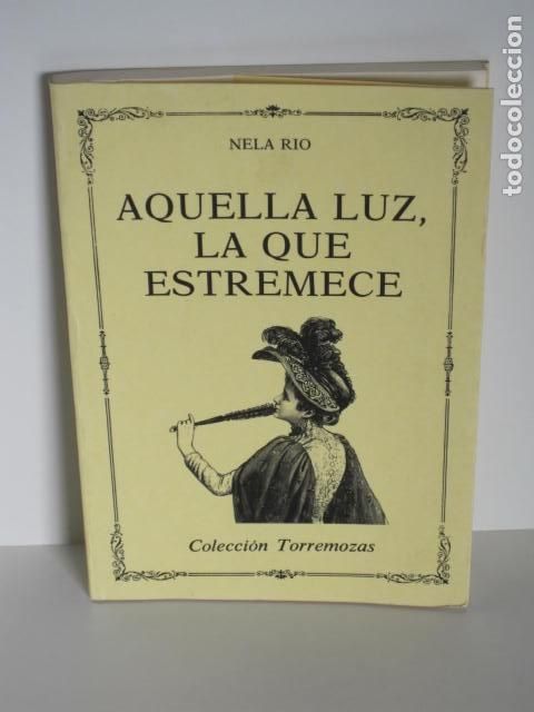 Second hand books: NELA RIO. AQUELLA LUZ, LA QUE ESTREMECE. COLECCI&Oacute;N TORREMOZAS. DEDICADO POR AUTORA. 1992.