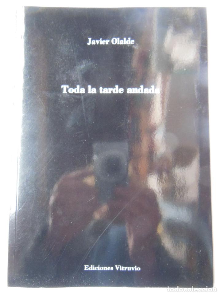 Libri di seconda mano: TODA LA TARDE ANDADA. OLALDE Javier. 2017