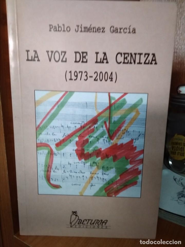 Libros de segunda mano: La voz de la ceniza(1973-2004) Pablo Jim&eacute;nez Garc&iacute;a, Beturia ediciones