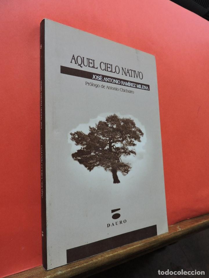 Second hand books: Aquel cielo nativo. RAM&Iacute;REZ MILENA, Jos&eacute; Antonio. Ediciones Dauro. 2001.