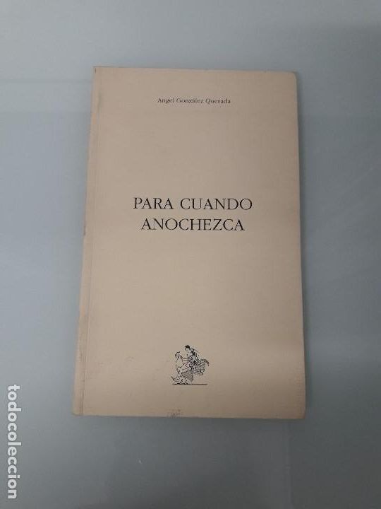 Libros de segunda mano: PARA CUANDO ANOCHEZCA - ANGEL GONZALEZ QUESADA - Premio Ateneo Jovellanos - Gij&oacute;n - 1995