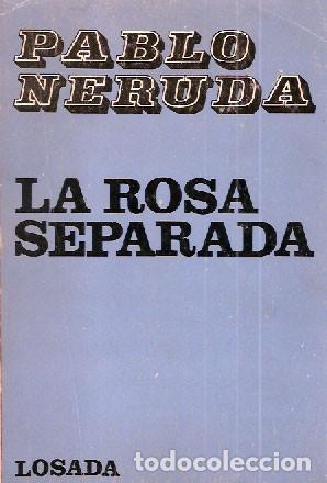 Libros de segunda mano: Neruda, Pablo - La rosa separada - PRIMERA EDICI&Oacute;N - Foto 1