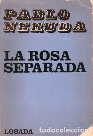 Libros de segunda mano: Neruda, Pablo - La rosa separada - PRIMERA EDICI&Oacute;N - Foto 1