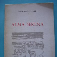 Libros de segunda mano: POESIA - ALMA SERENA - VIRGILIO ARES PERIER - 1ª EDICION 1973 - ILUSTRADO DIBUJOS A PLUMILLA. Lote 205580600