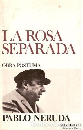 Libros de segunda mano: Neruda, Pablo - La rosa separada. Obra p&oacute;stuma - Foto 1