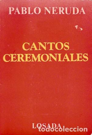 Libros de segunda mano: Neruda, Pablo - Cantos ceremoniales - Foto 1