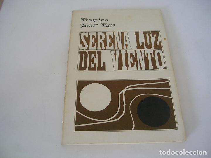 Libros de segunda mano: JAVIER EGEA. SERENA LUZ DEL VIENTO. PRIMERA EDICI&Oacute;N - Foto 1