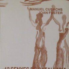 Libros de segunda mano: 12 SENYES DE CATALUNYA. JOAN FUSTER. MANUEL CUSACHS. DEDICADO POR MANUEL CUSACHS. 1983. CURIOSA.