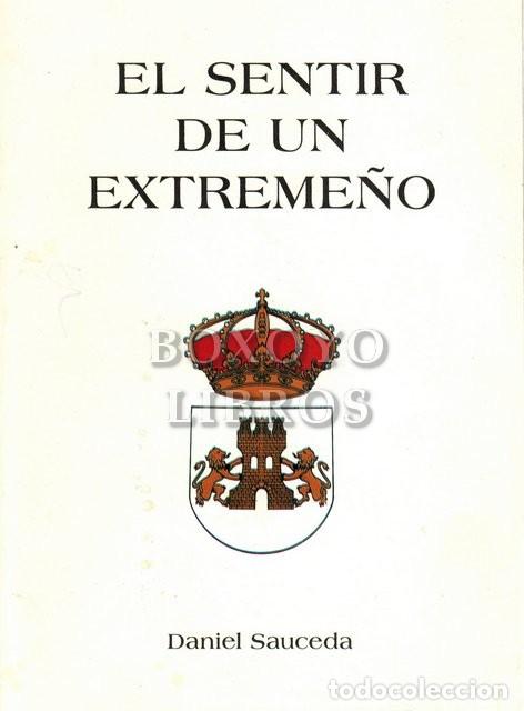 Libros de segunda mano: SAUCEDA, Daniel [Miajadas, 1913]. El sentir de un extreme&ntilde;o. Poemas