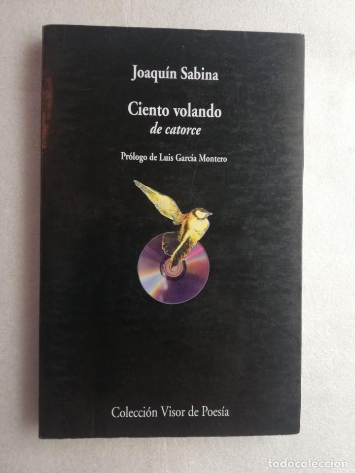 Libros de segunda mano: CIENTO VOLANDO DE CATORCE. JOAQU&Iacute;N SABINA. - Foto 1
