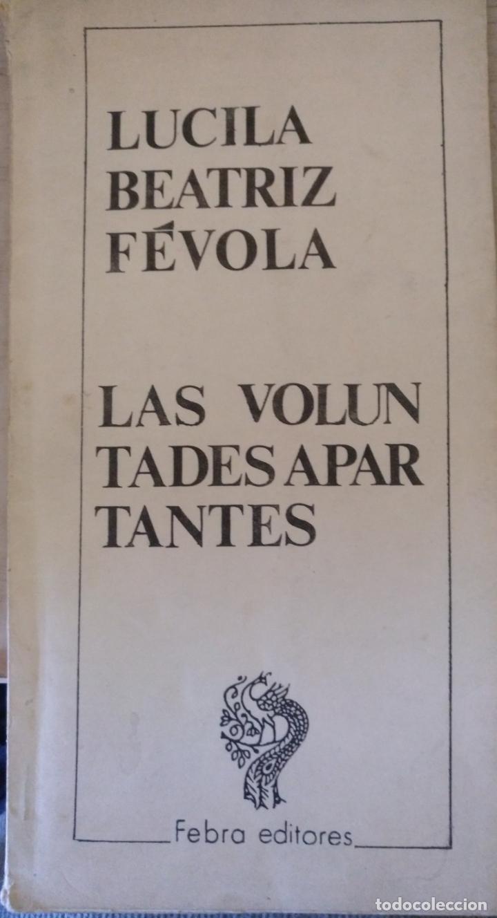 Libri di seconda mano: LAS VOLUNTADES APARTANTES. - FEVOLA, Lucila Beatriz.