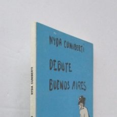Libros de segunda mano: DEBUTE BUENOS AIRES - NYDA CUNIBERTI. Lote 210671399