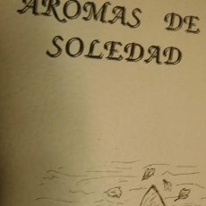 Libros de segunda mano: AROMAS DE SOLEDAD DE FERNANDO JOAQUIN LOPEZ GUISADO