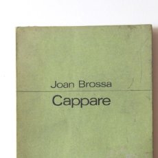 Libros de segunda mano: JOAN BROSSA - CAPPARE - EDICIONS PROA PRIMERA EDICIÓ LIMITADA 1973. Lote 213778510