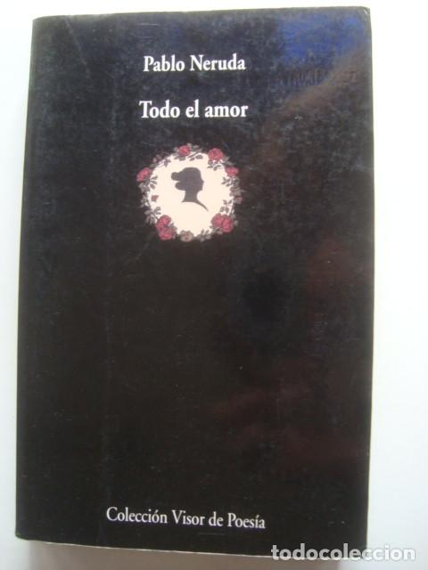 Libros de segunda mano: PABLO NERUDA - TODO EL AMOR (EL VISOR, 2005). - Foto 1