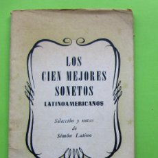 Libros de segunda mano: LOS CIEN MEJORES SONETOS LATINOAMERICANOS. SELECCIÓN SIMÓN LATINO, 1963.. Lote 216568363