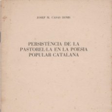 Libros de segunda mano: PERSISTÈNCIA DE LA PASTOREL·LA EN LA POESIA POPULAR CATALANA – J.Mª. CASAS HOMS – DEDICATORIA – 1947. Lote 216987625