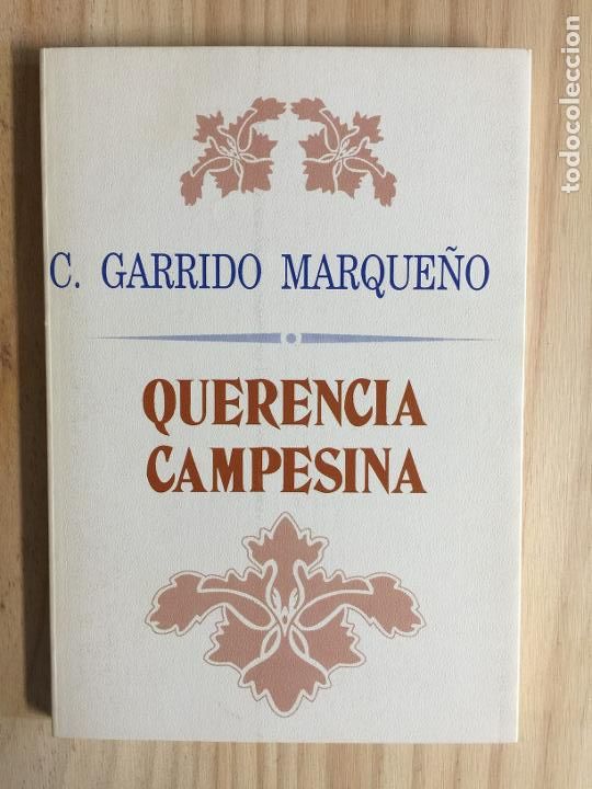 Libros de segunda mano: Querencia campesina - C. Garrido Marque&ntilde;o