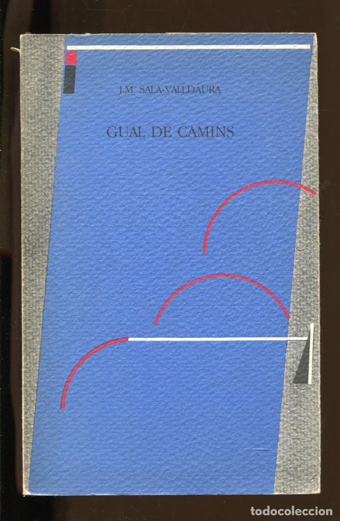 Libri di seconda mano: J.M. Sala Valldaura. Gual de camins. ed. del Mall 1985. 1&ordf; edici&oacute;. poesia