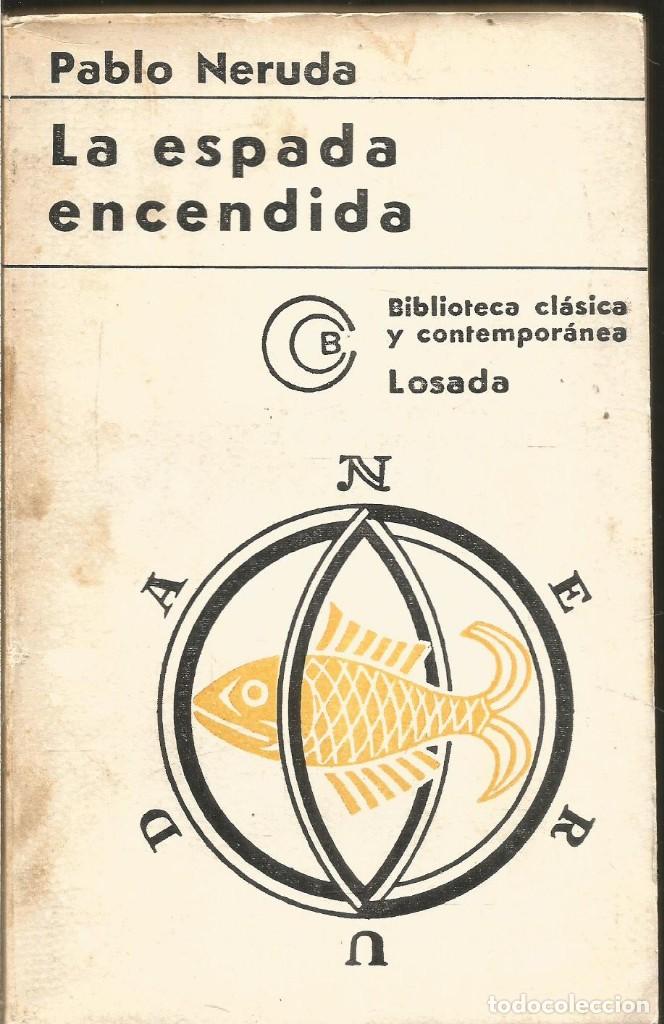 Libros de segunda mano: PABLO NERUDA. LA ESPADA ENCENDIDA. LOSADA - Foto 1