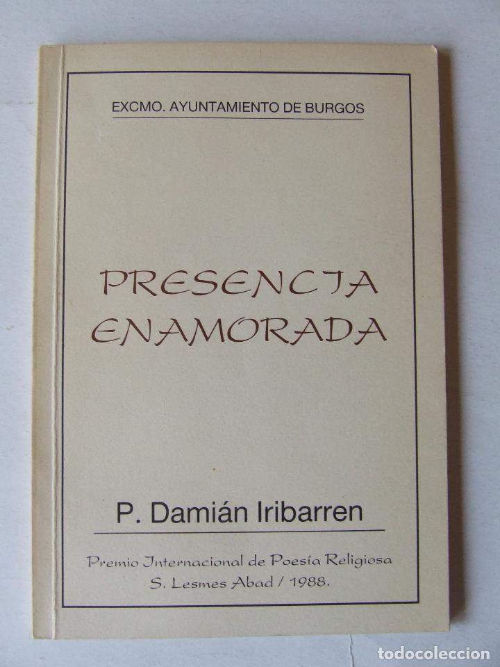 Second hand books: PRESENCIA ENAMORADA DAMIAN IRIBARREN PREMIO INTERNACIONAL POESIA RELIGIOSA 1988 CON DEDICATORIA DEL