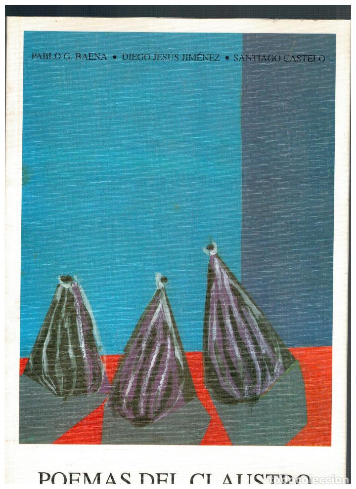 Libros de segunda mano: POEMAS DEL CLAUSTRO.PABLO G. BAENA. DIEGO JESUS JIMENEZ SANTIAGO CASTELO.