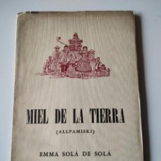 Libros de segunda mano: MIEL DE LA TIERRA (ALLPAMISKI) POESÍAS DE LAS MONTAÑAS DE SALTA. SOLÁ DE SOLÁ, EMMA (FIRMADO). Lote 226817985