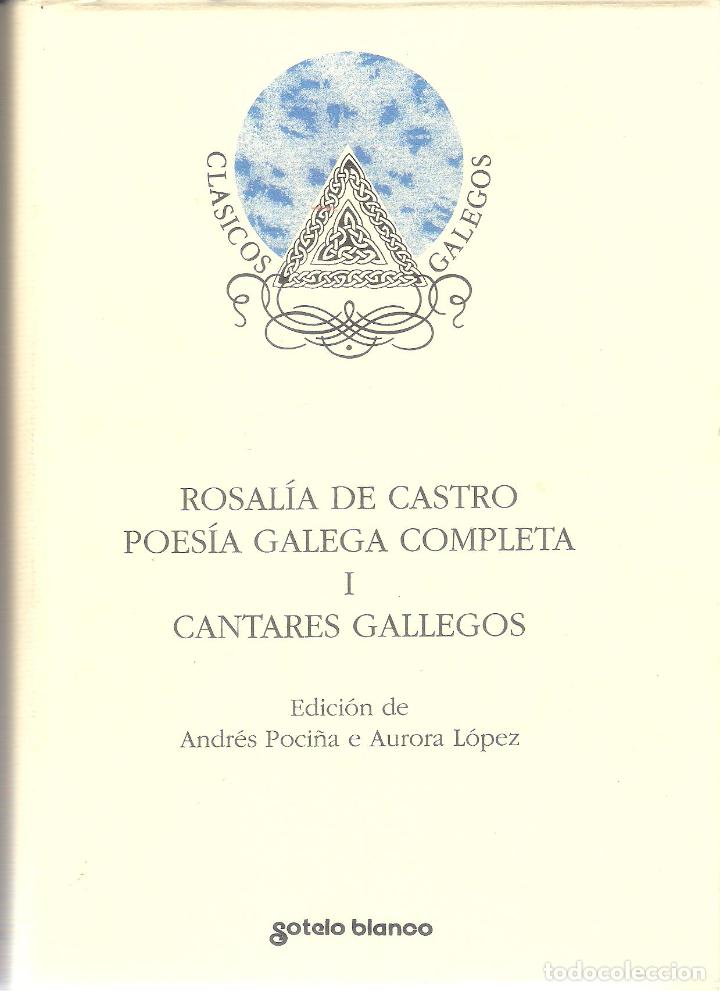 Libros de segunda mano: ROSAL&Iacute;A DE CASTRO.POES&Iacute;A GALELA COMPLETA I- CANTARES GALLEGOS. - ANDR&Eacute;S POCI&Ntilde;A / AURORA L&Oacute;PEZ