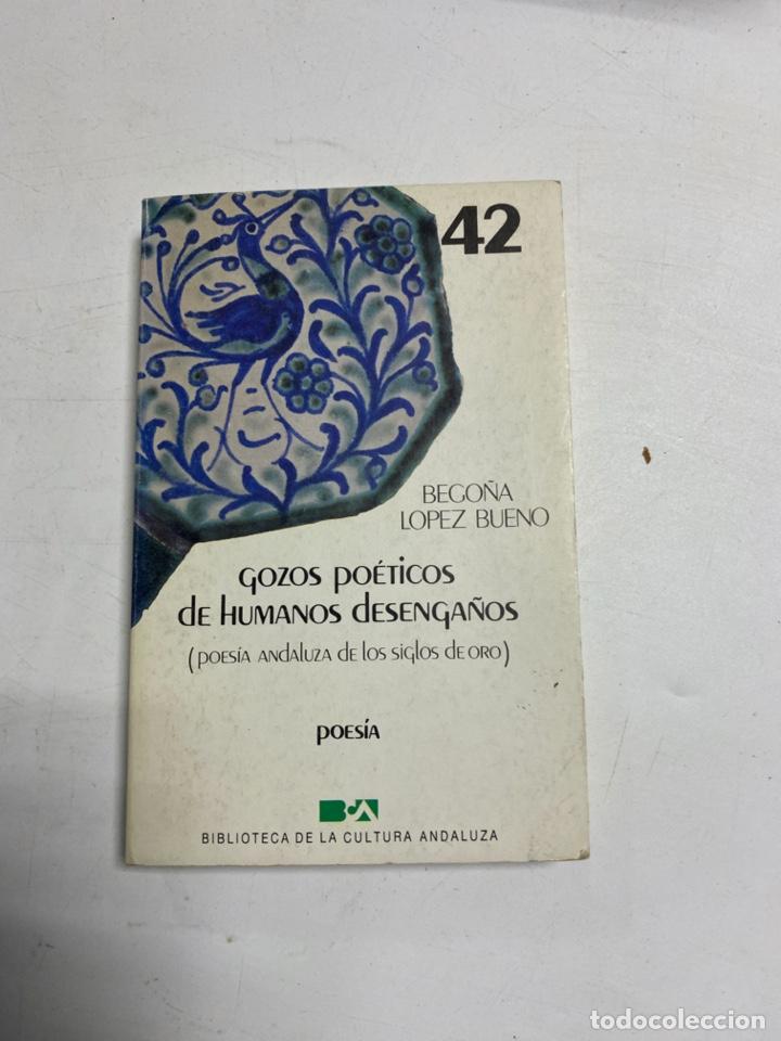 Second hand books: GOZOS POETICOS DE HUMANOS DESENGA&Ntilde;OS.BEGO&Ntilde;A LOPEZ.BIBLIOTECA DE LA CULTURA ANDALUZA. BARCELONA, 1986