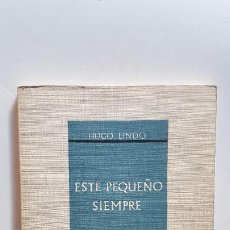 Libros de segunda mano: ESTE PEQUEÑO SIEMPRE - HUGO LINDO. - COLECCION PROVINCIA. Lote 233332270