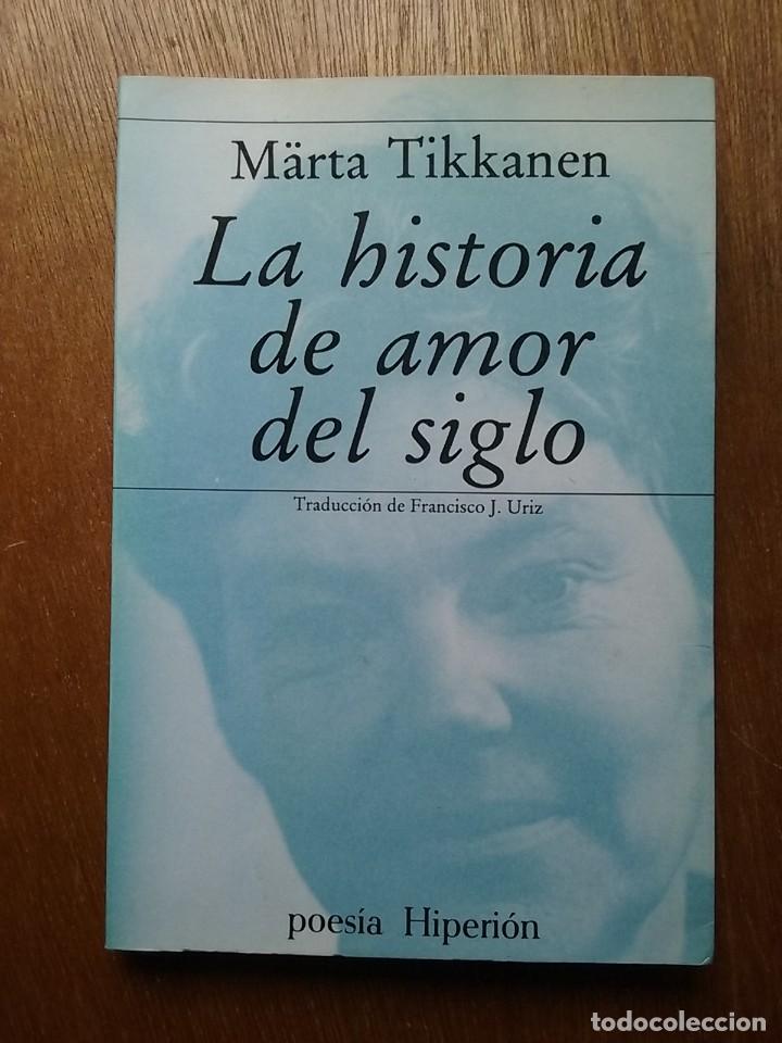 Libros de segunda mano: LA HISTORIA DE AMOR DEL SIGLO, MARTA TIKKANEN, POESIA HIPERION, 1989