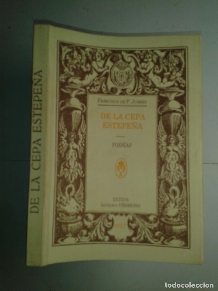 Libros de segunda mano: DE LA CEPA ESTEPE&Ntilde;A FACSIMIL DE 1927 1995 FRANCISCO DE P. JU&Aacute;REZ EDITA AYUNTAMIENTO DE ESTEPA