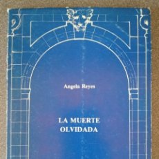 Libros de segunda mano: LA MUERTE OLVIDADA DE ANGELA REYES CON DEDICATORIA Y FIRMA DE LA AUTORA. Lote 236713365