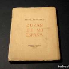 Libros de segunda mano: COSAS DE MI ESPAÑA (1947) - PEDRO MENDIZABAL - CON DEDICATORIA Y FIRMA - VER FOTOS.