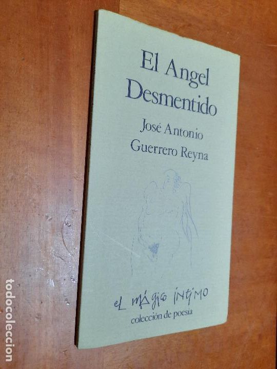 Second hand books: EL ANGEL DESMENTIDO. JOSE ANTONIO GUERRERO REYNA. EL M&Aacute;GICO &Iacute;NTIMO 1. BUEN ESTADO. R&Uacute;STICA. DIFICIL