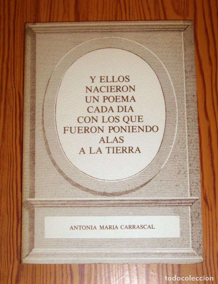 Gebrauchte B&uuml;cher: CARRASCAL, Antonia Mar&iacute;a. Y ellos nacieron un poema cada d&iacute;a con los que fueron poniendo alas a la T
