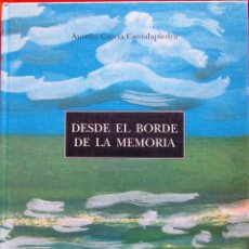 Libros de segunda mano: DESDE EL BORDE DE LA MEMORIA - AURELIO GARCÍA CANTALAPIEDRA. Lote 247325380