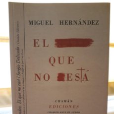 Libros de segunda mano: MIGUEL HERNÁNDEZ. EL QUE NO ESTÁ / SERGIO DELICADO / POESÍA VISUAL / JOSÉ LUIS FERRIS