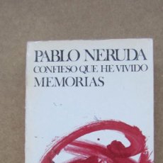 Libros de segunda mano: CONFIESO QUE HE VIVIDO MEMORIAS PABLO NERUDA SEIX BARRAL