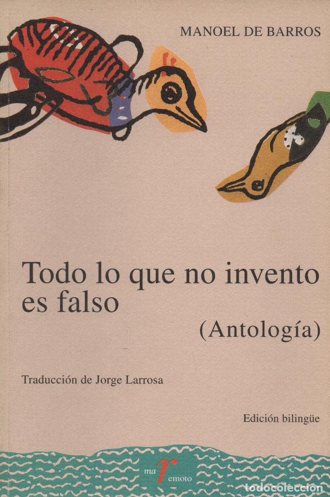 Gebrauchte B&uuml;cher: Todo lo que no invento es falso. Manoel de Barros. Maremoto. 2002.