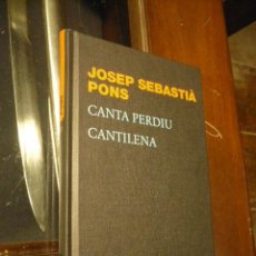 Libros de segunda mano: CANTA PERDIU CANTILENA, JOSEP SEBASTIÀ PONS. POESIA EN CATALAN.
