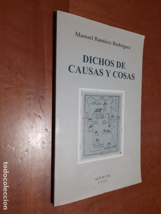 Second hand books: DICHOS DE CAUSAS Y COSAS. MANUEL RAM&Iacute;REZ RODR&Iacute;GUEZ. ALBOLOTE, 2002. BUEN ESTADO, E11 2