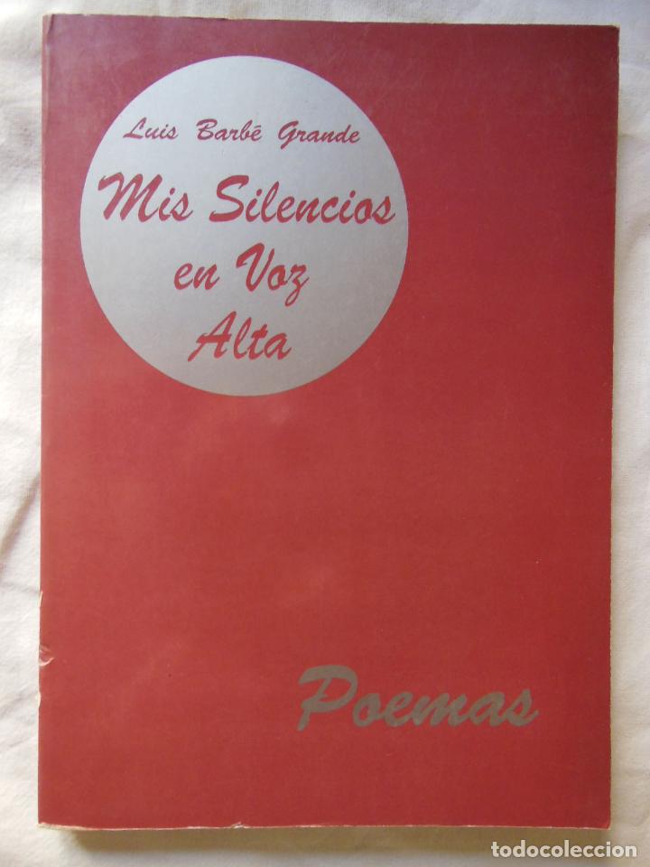 Libros de segunda mano: MIS SILENCIOS EN VOZ ALTA. 1993 LUIS BARBE GRANDE