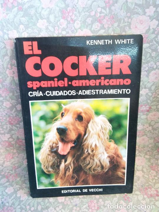 Libros de segunda mano: EL COCKER SPANIEL-AMERICANO. KENNETH WHITE. EDITORIAL DE VECCHI. - Foto 1