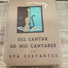 Libros de segunda mano: EL CANTAR DE MIS CANTARES, EVA CERVANTES, SEVILLA, 1943,218 PAGINAS,PROLOGO FRANCISCO RODRIGUEZ MARI. Lote 267159879