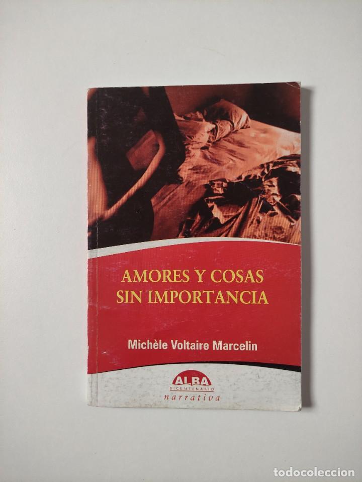 AMORES Y COSAS SIN IMPORTANCIA MICHELE VOLTAIRE MARCELIN ARTE Y LITERATURA 2010 84 PGS T.BLAND