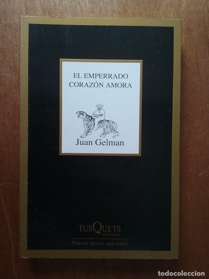 Libros de segunda mano: EL EMPERRADO CORAZON AMORA, JUAN GELMAN, TUSQUETS, 2011
