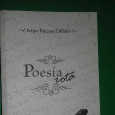 Libros de segunda mano: FELIPE BIEZMA COLLADO: POESIA ROTA. 2013.. Lote 273734323