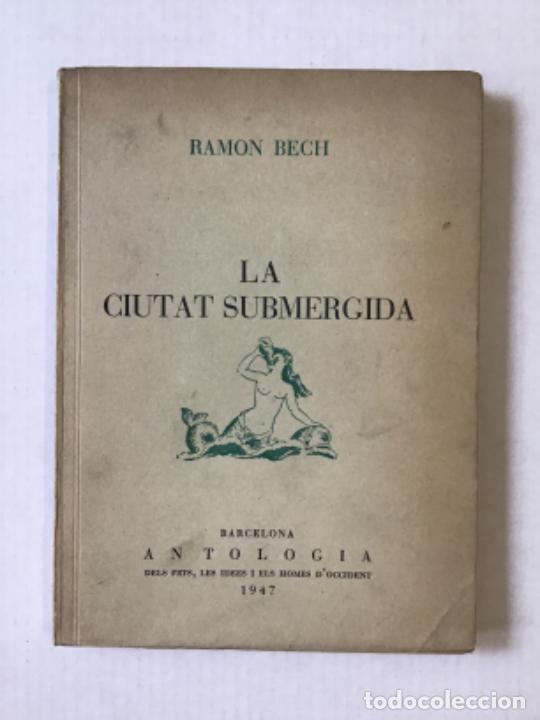 Libros de segunda mano: LA CIUTAT SUBMERGIDA. - BECH, Ramon. - Foto 1